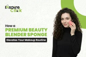 How a Premium Beauty Blender Sponge Elevates Your Makeup Routine